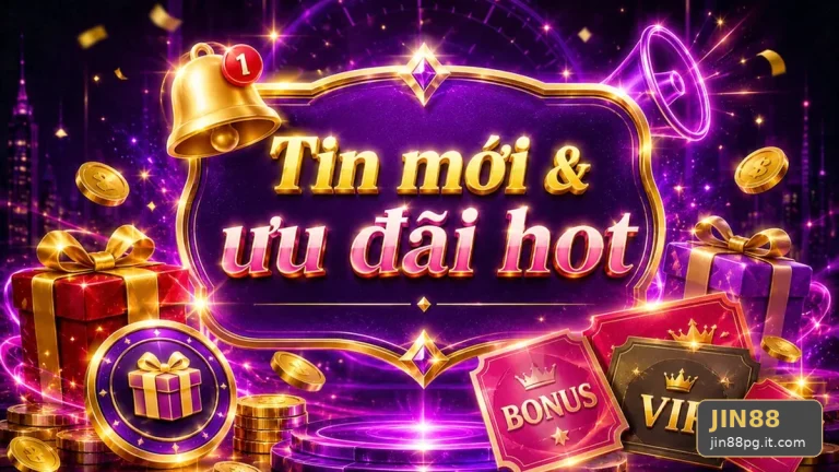 Hướng Dẫn JIN88 Tại jin88pg.it.com: Phân Tích Dữ Kiện, Rủi Ro Và Giới Hạn Ngân Sách Khi Đọc Tin Mới Khuyến Mãi
